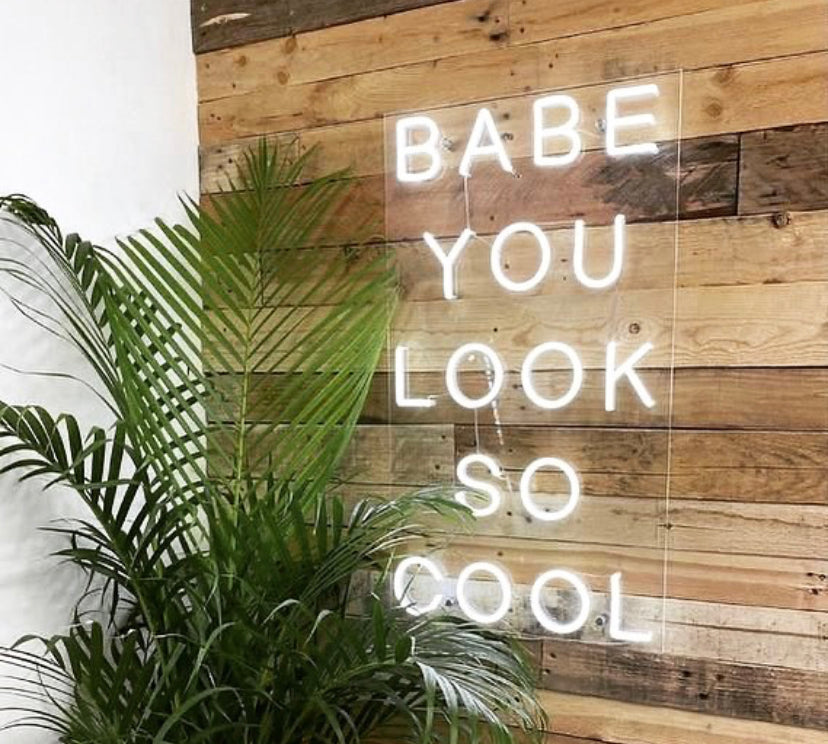 'Babe You Look So Cool' Neon Sign